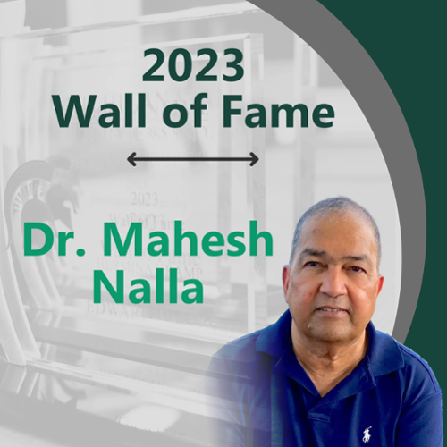 Mahesh Nalla: 2023 Wall of Fame Inductee
